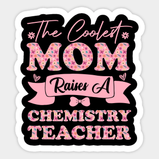 the coolest mom raises a chemistry teacher career for mothers day supporting flowers son daughter quote Sticker